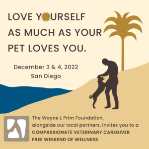 FREE- Compassionate Veterinary Caregiver Wellness Weekend in San Diego (12/4-Vets only)